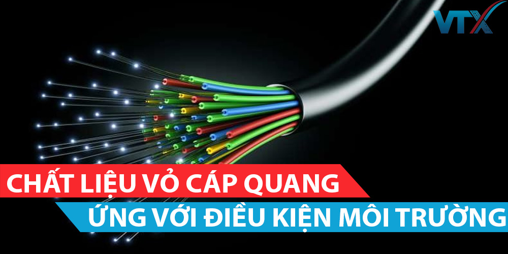 Chất liệu vỏ cáp quang tương ứng với các điều kiện môi trường