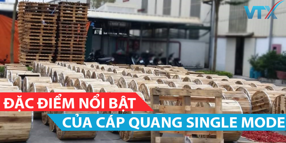 Những đặc điểm nổi bật của cáp quang Singlemode