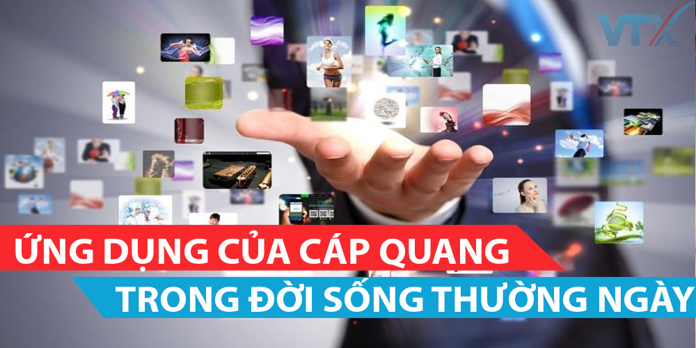 Ứng dụng của cáp quang trong cuộc sống