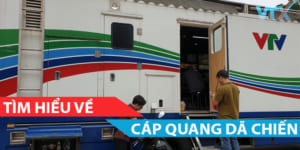Tìm hiểu cáp quang dã chiến