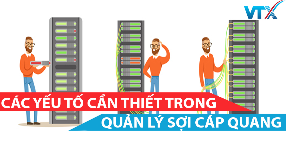 các yếu tố cần thiết trong quản lí sợi cáp quang