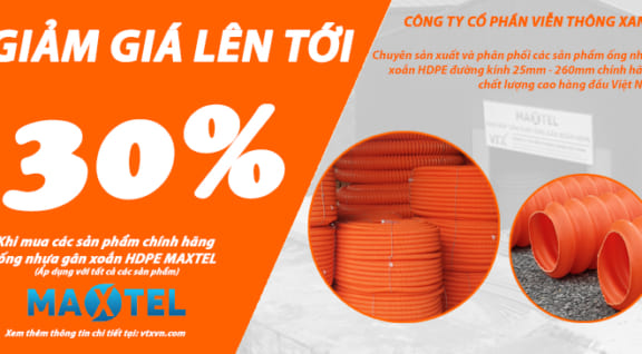 Giảm giá lên tới 30% tất cả các sản phẩm ống HDPE Maxtel