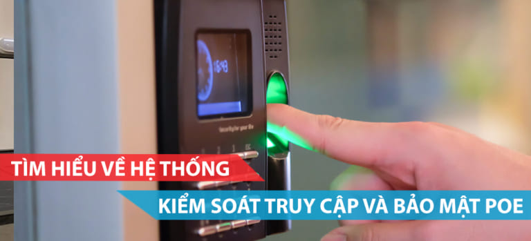 Tìm hiểu về hệ thống kiểm soát truy cập và bảo mật PoE