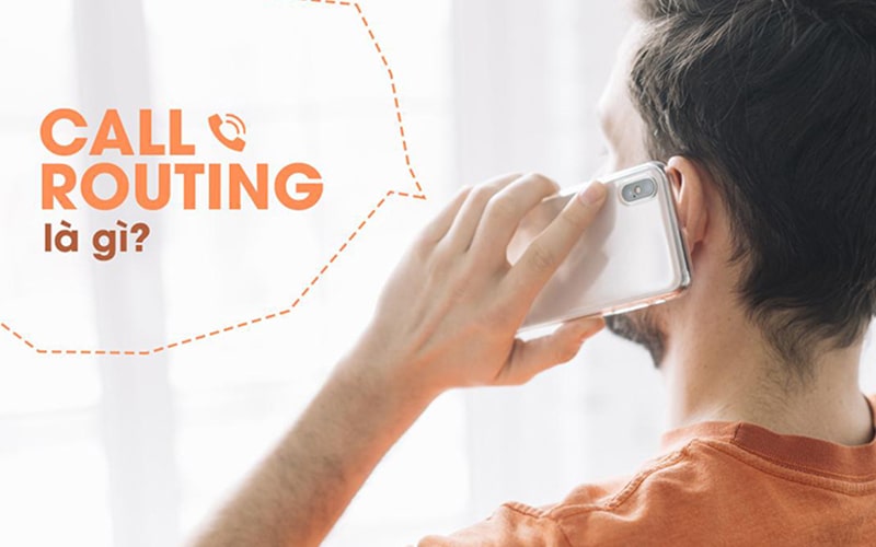 Call routing - Định tuyến cuộc gọi là gì?