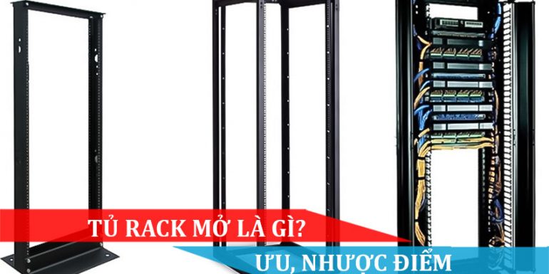 TỦ RACK MỞ LÀ GÌ, ƯU VÀ NHƯỢC ĐIỂM