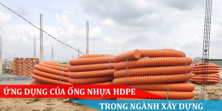 ỨNG DỤNG CỦA ỐNG NHỰA HDPE TRONG NGÀNH XÂY DỰNG